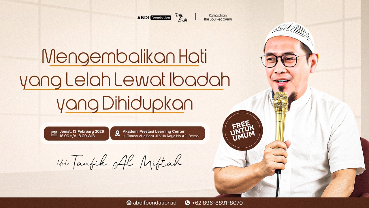 Mengembalikan Hati yang Lelah Lewat Ibadah yang Dihidupkan | Ust Taufik Al Miftah | Abdi Foundation