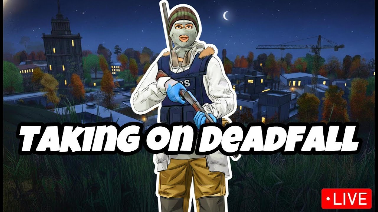 Taking on Deadfall...