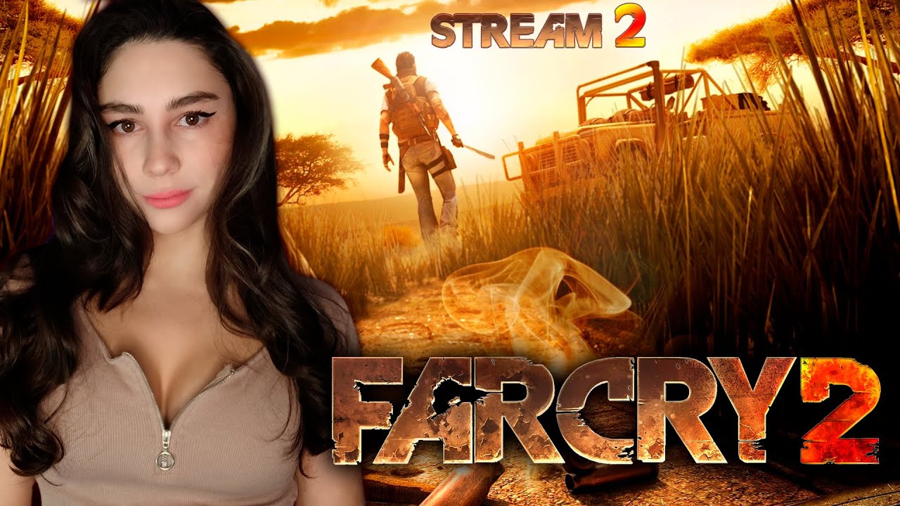 FAR CRY 2 ПЕРВОЕ ПРОХОЖДЕНИЕ | Линда играет в ФАР КРАЙ 2 прохождение на русском | Стрим 2