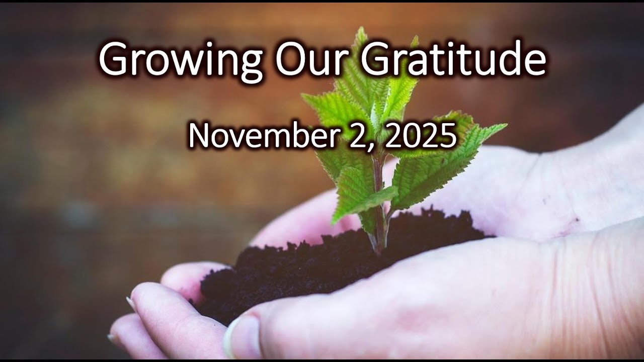 Growing Our Gratitude - November 2, 2025
