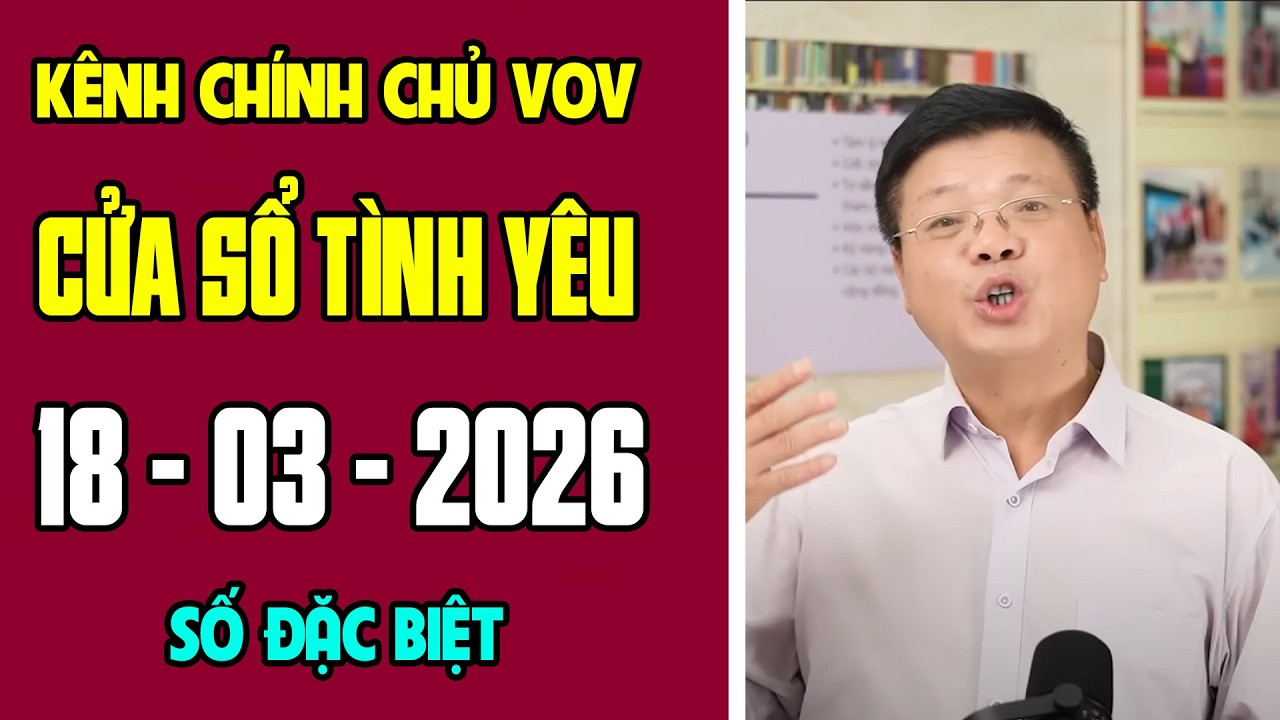 [KÊNH CHÍNH CHỦ VOV] Trò Chuyện Cùng Đinh Đoàn 18/03/2026 | Cửa Sổ Tình Yêu | Tư Vấn Hôn Nhân