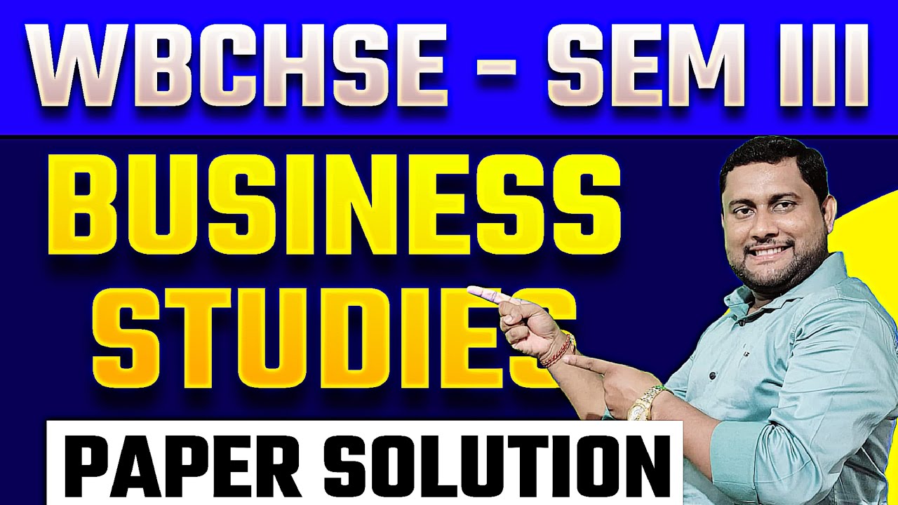 WBCHSE Class 12 Business Studies Semester 3 | Complete Question Paper Solution | 2025 Exam 🔥