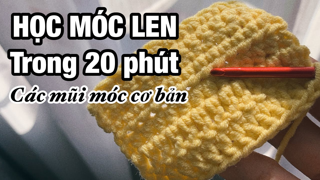 HỌC MÓC LEN NHANH : Các mũi móc cơ bản