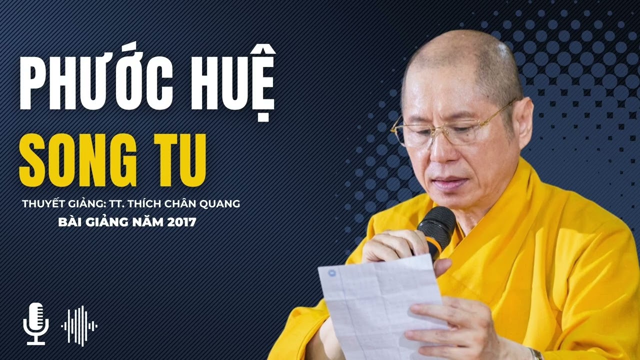 Phước Huệ Song Tu | Thuyết giảng: TT. Thích Chân Quang