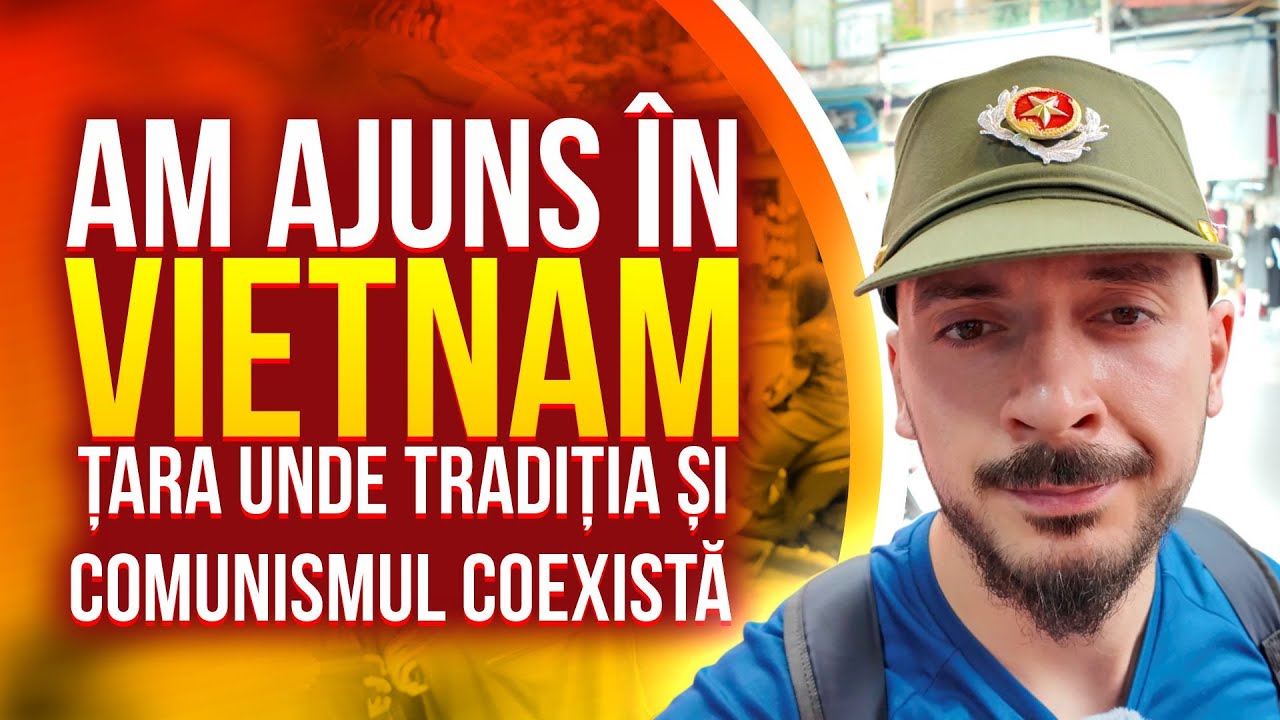 Am ajuns în Vietnam, una dintre cele 5 țări comuniste!
