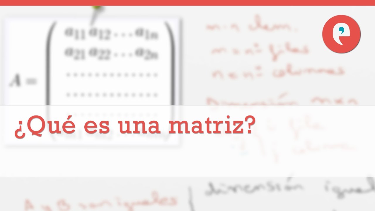 &iquest;Qu&eacute; es una matriz?
