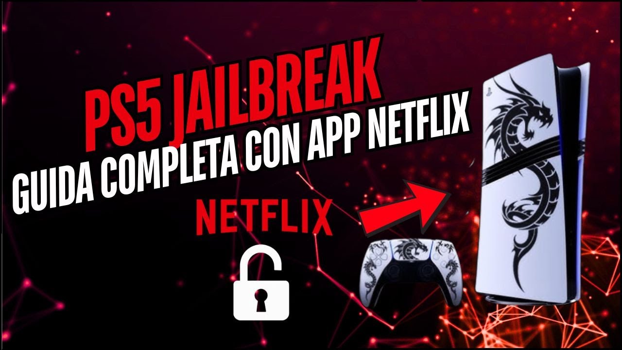 PS5 Jailbreak con app Netflix : Guida completa al nuovo exploit