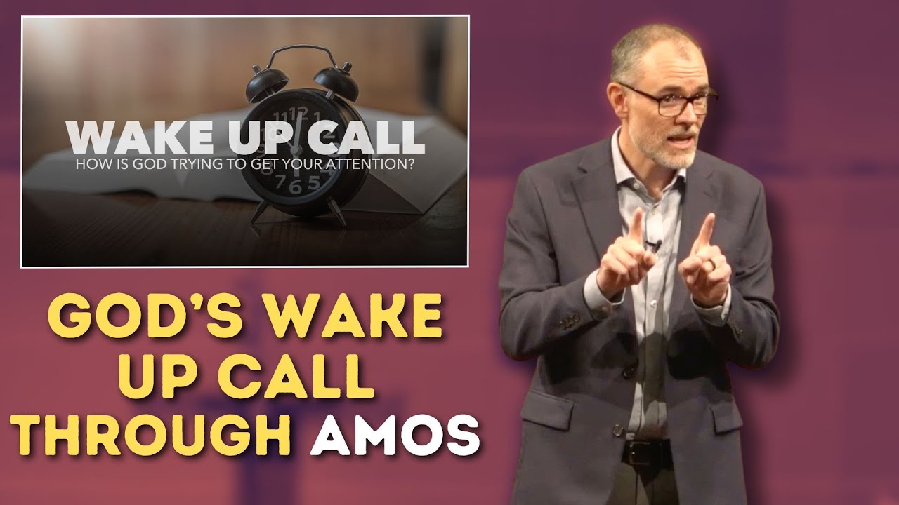 God’s Wake Up Call Through Amos (Sermon from Amos 6:1-7)