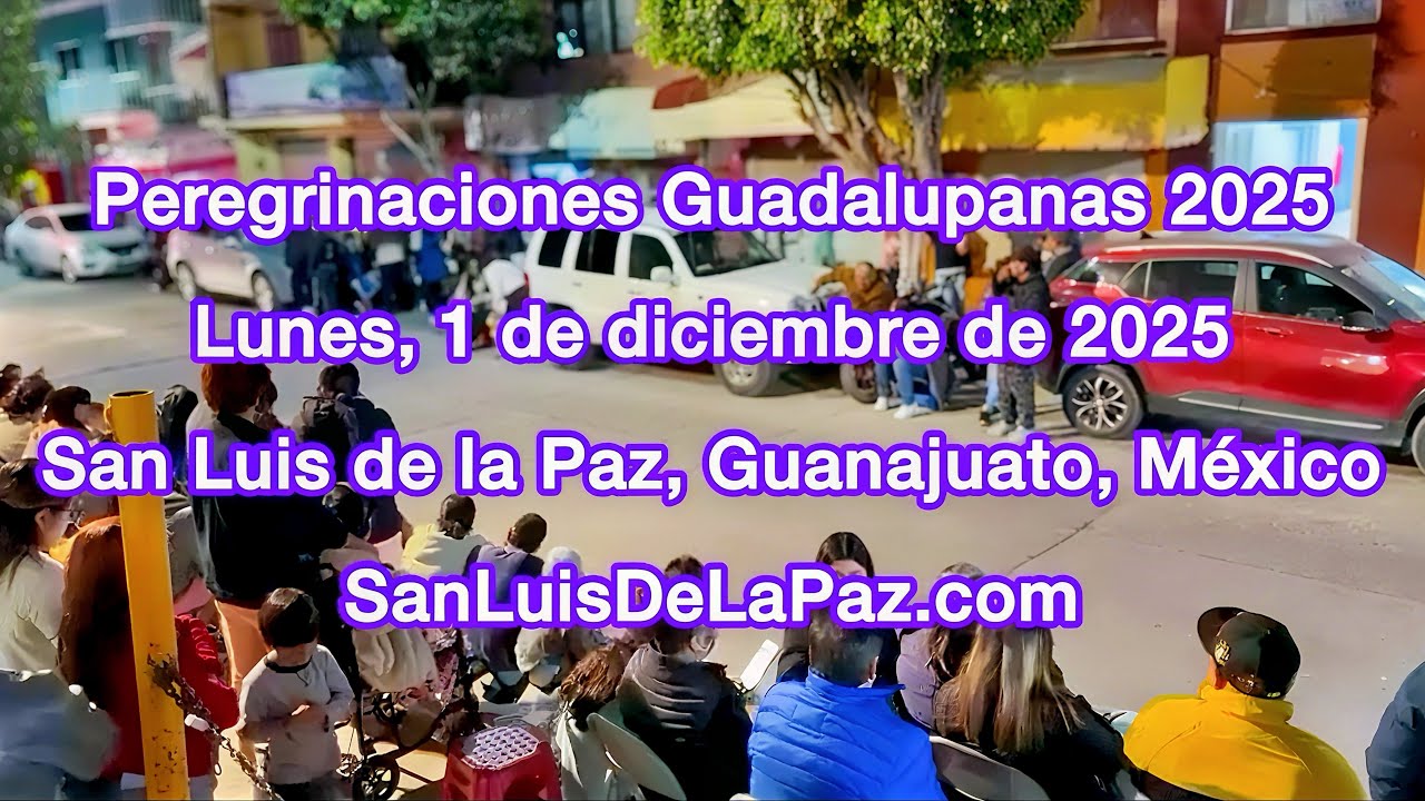 Peregrinaciones Guadalupanas 2025 | Lunes, 01 Diciembre 2025 | San Luis de la Paz, Guanajuato México