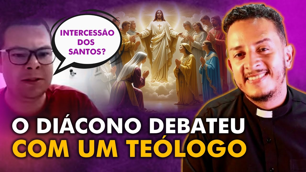 DEBATE SOBRE INTERCESSÃO DOS SANTOS // Análise do debate do Diácono com um teólogo