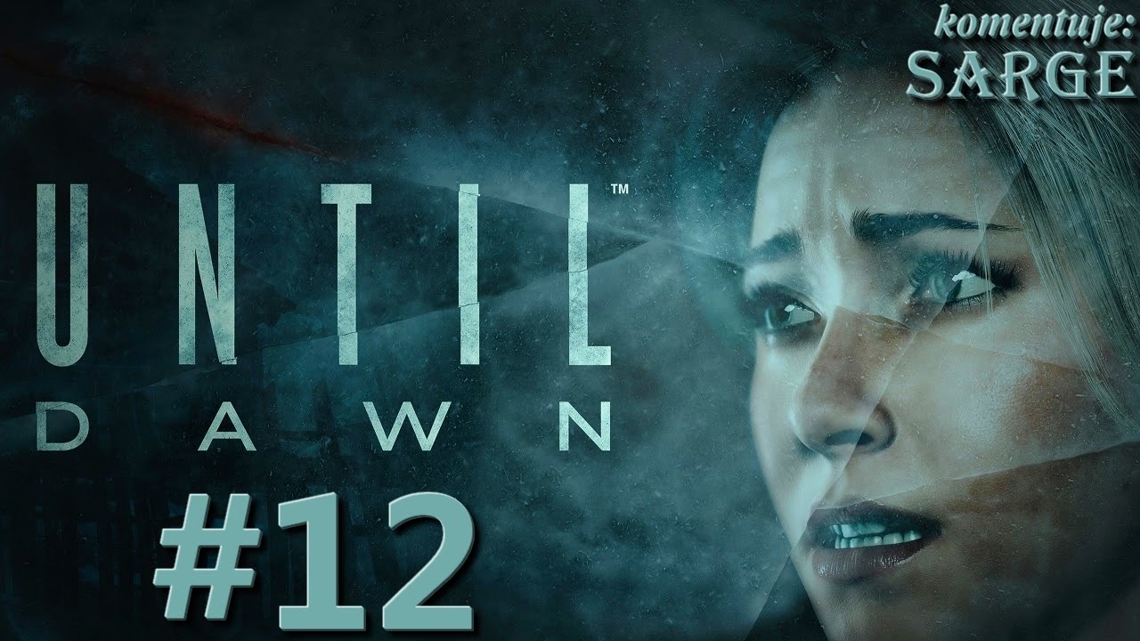 Zagrajmy w Until Dawn [PS4] odc. 12 - Kim jest nieznajomy z miotaczem ognia?