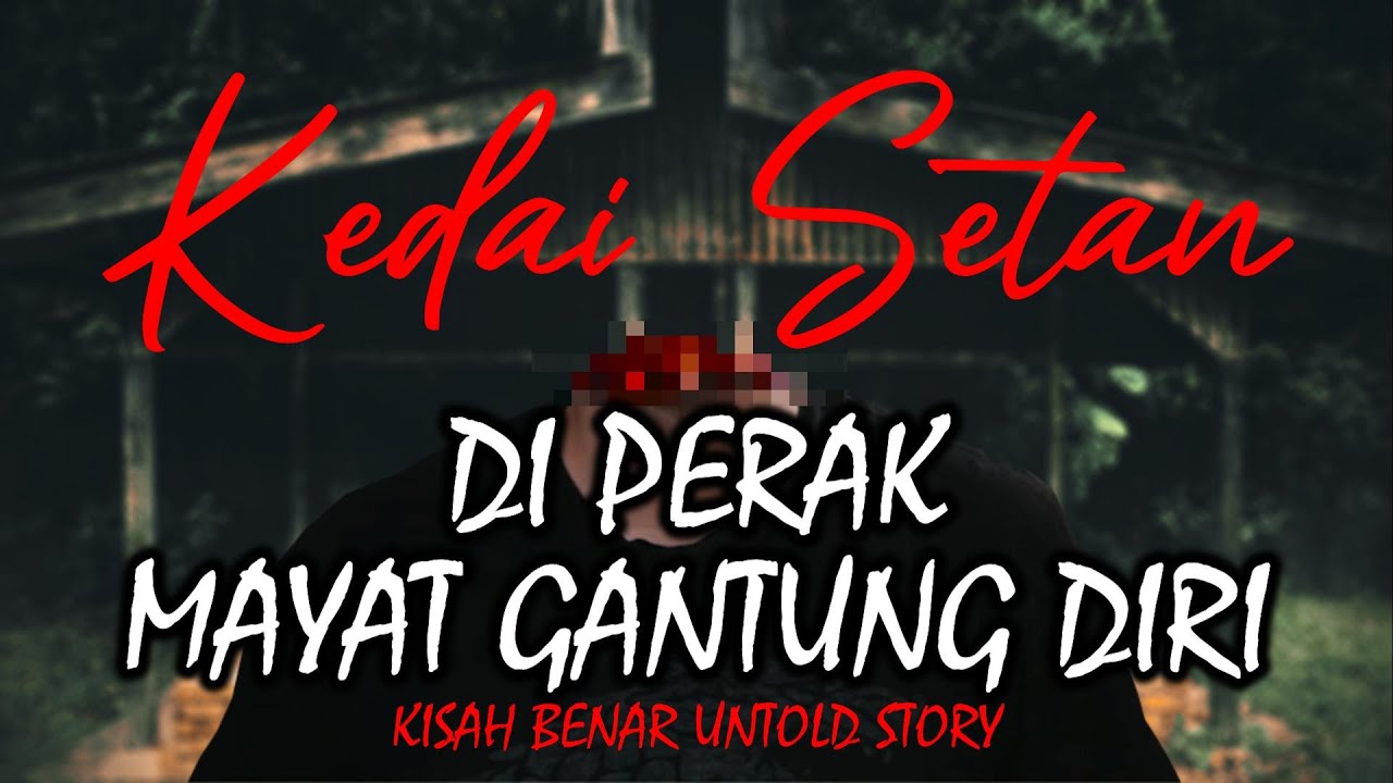 KEDAI SETAN Di Perak Mayat Gantung Diri !! (KISAH BENAR)