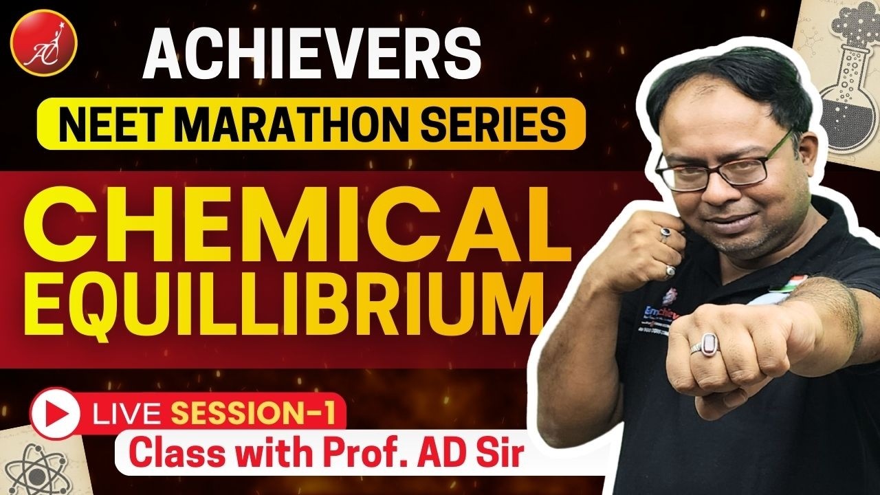 Chemical Equilibrium Session - 1 | NEET Marathon Chemistry Series | AD Sir | Achievers India #neet