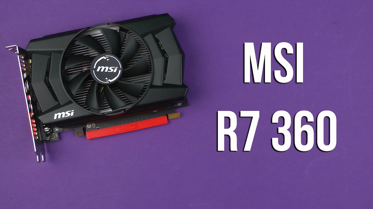 Распаковка MSI R7 360 (R7 360 2GD5 OCV1)