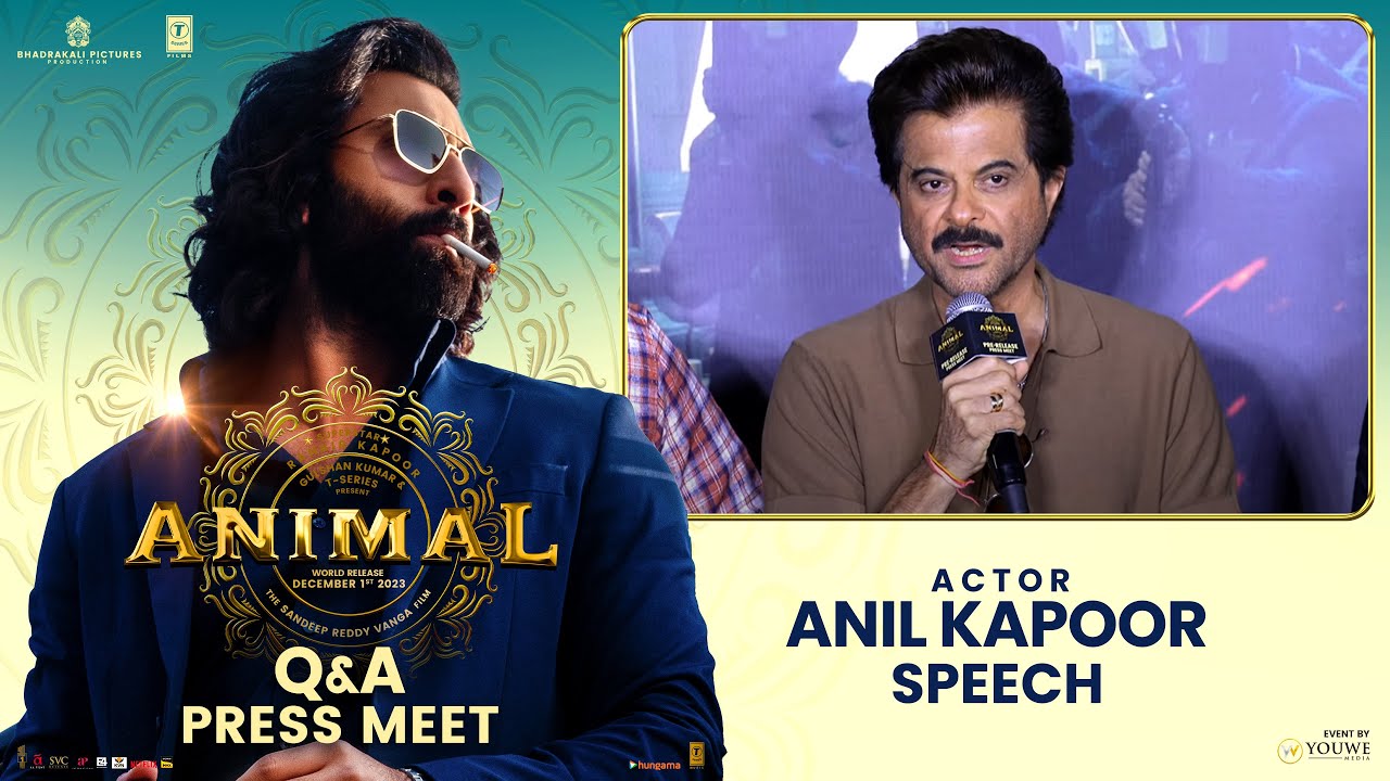 Actor Anil Kapoor Speech at ANIMAL Q&A Press Meet | YouWe Media