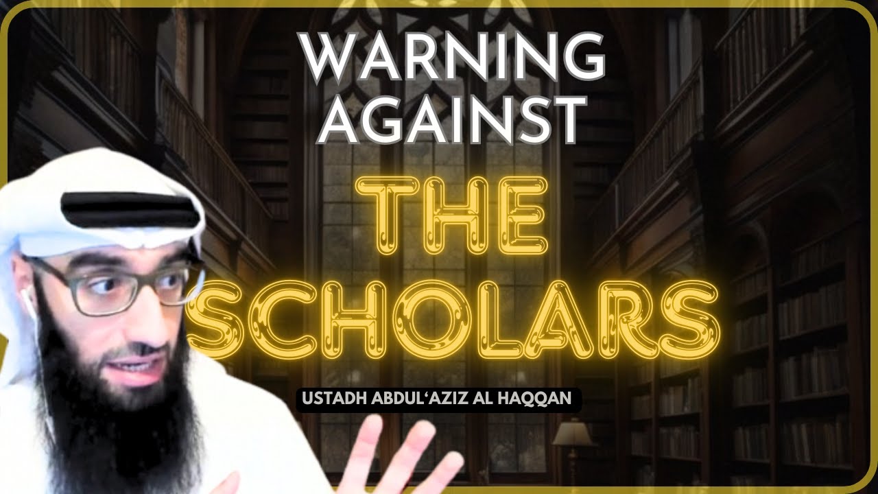 WARNING Against the SCHOLARS | Ustadh AbdulAziz Al-Haqqan حفظه الله