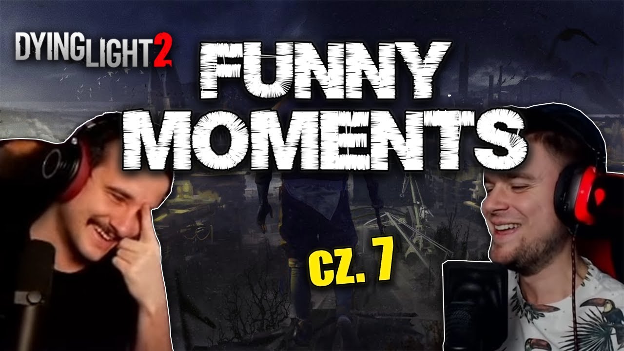Funny Moments - Bladii & Dobrodziej | Dying Light 2 | cz. 7