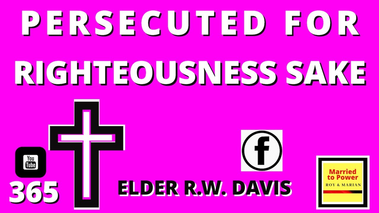 Persecuted For Righteousness Sake | Elder R.W. Davis | Matthew 5:10-12
