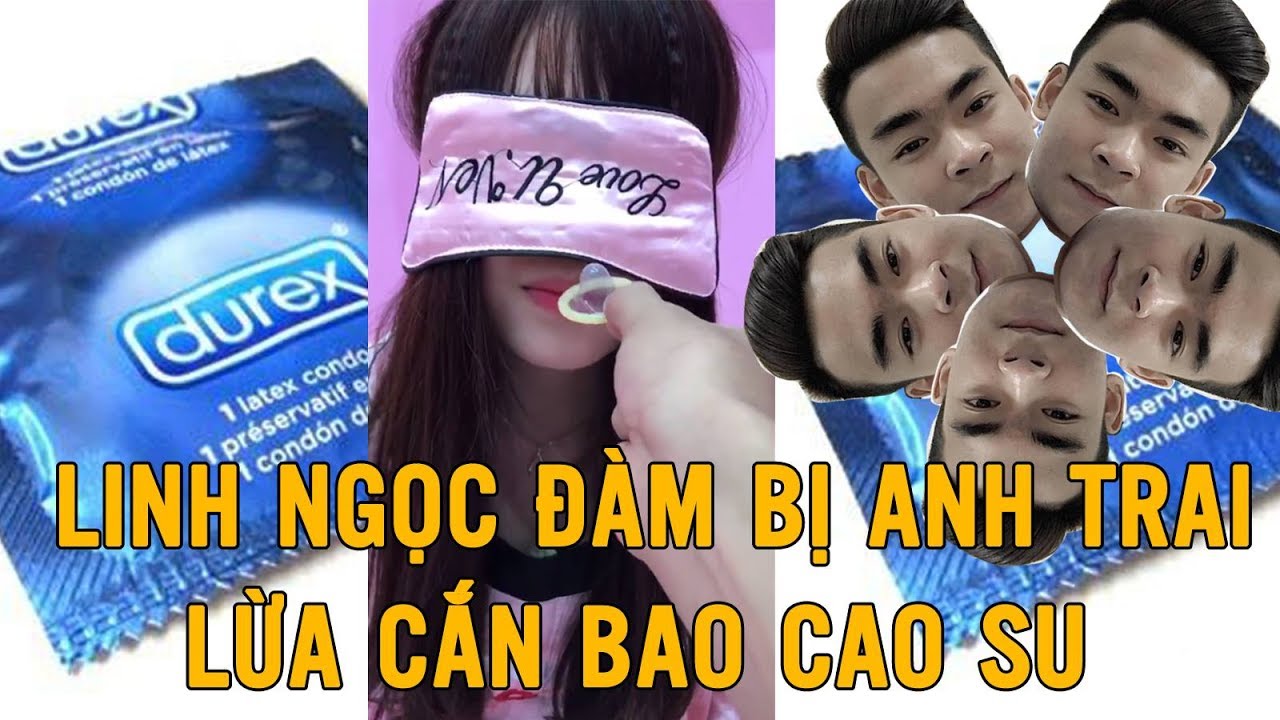 Anh Trai vs Em Gái Phần 7 | Troll Em Gái Linh Ngọc Đàm Cắn Bao Cao Su
