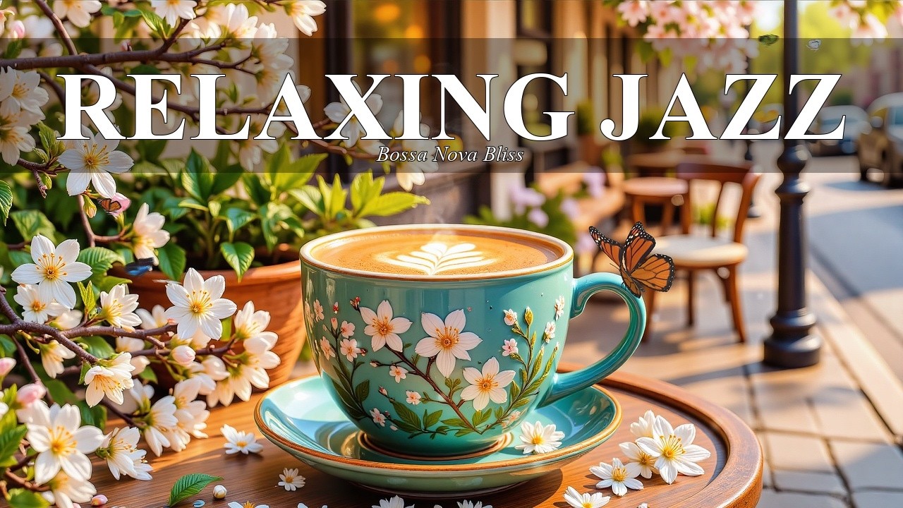 Relaxing March Patio Jazz ☀️ Smooth Spring Bossa Nova for Coffee & Calm Moments