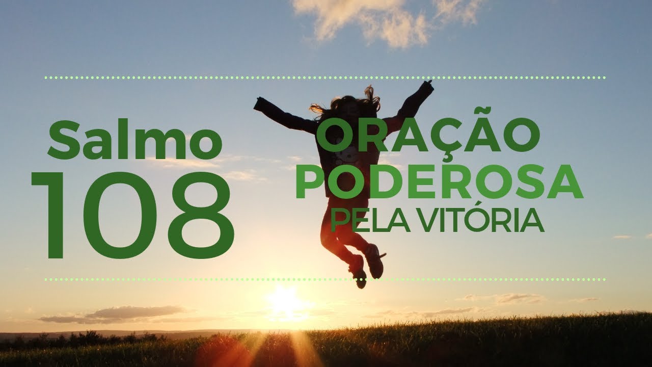 Salmo 108 - Oração Poderosa pela vitória