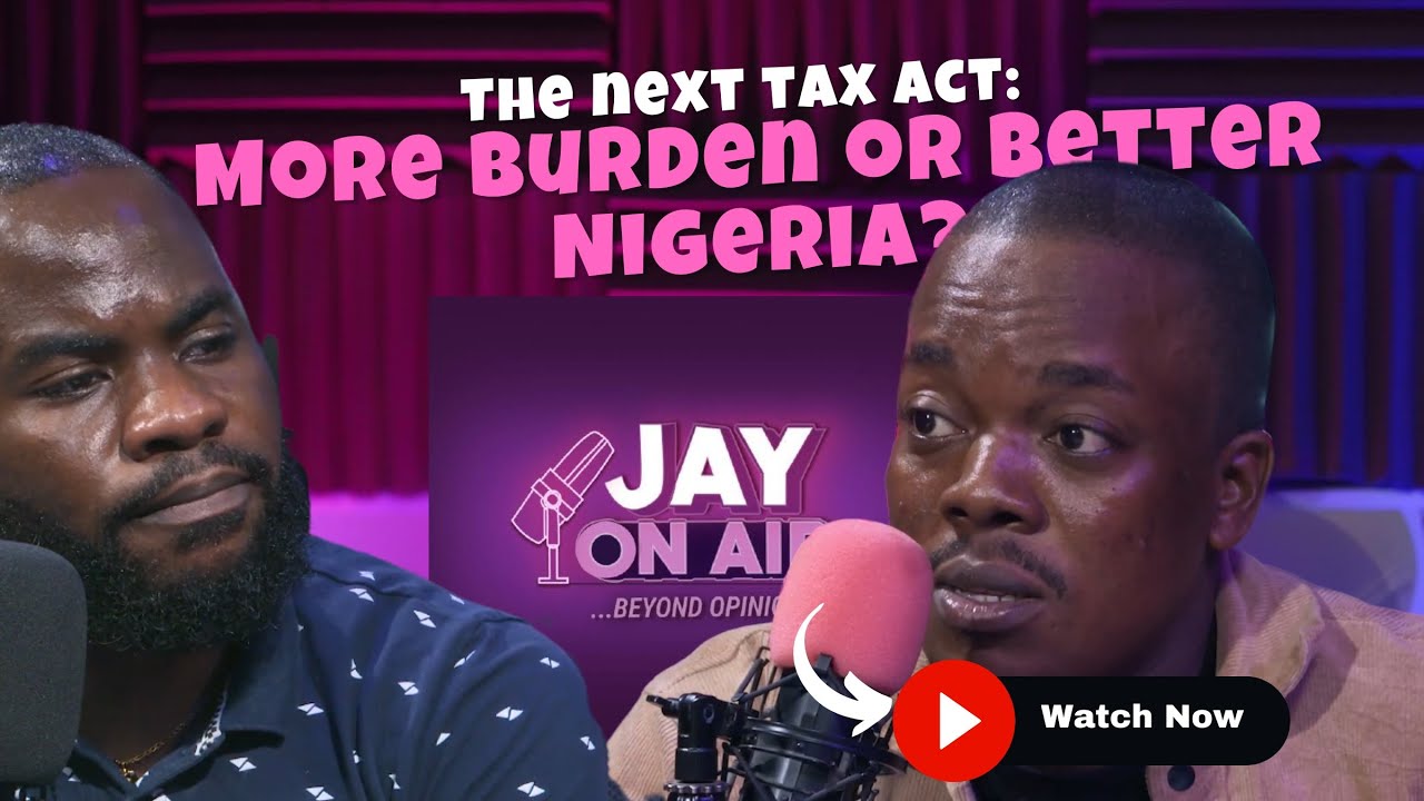 New Tax Act Explained: Burden or Progress for Nigerians? | Jay On Air ft Duru Bond