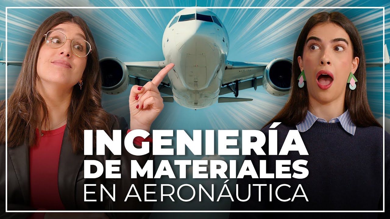 La ​​Ingeniería de Materiales en AERONÁUTICA | 4x14