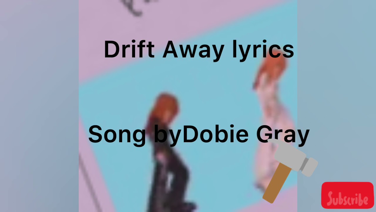 Drift Away by Dobie lyrics