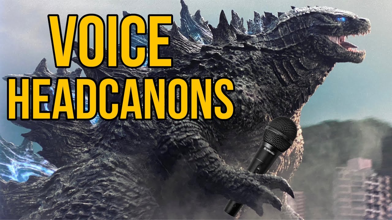 My Voice Headcanons for the Monsterverse