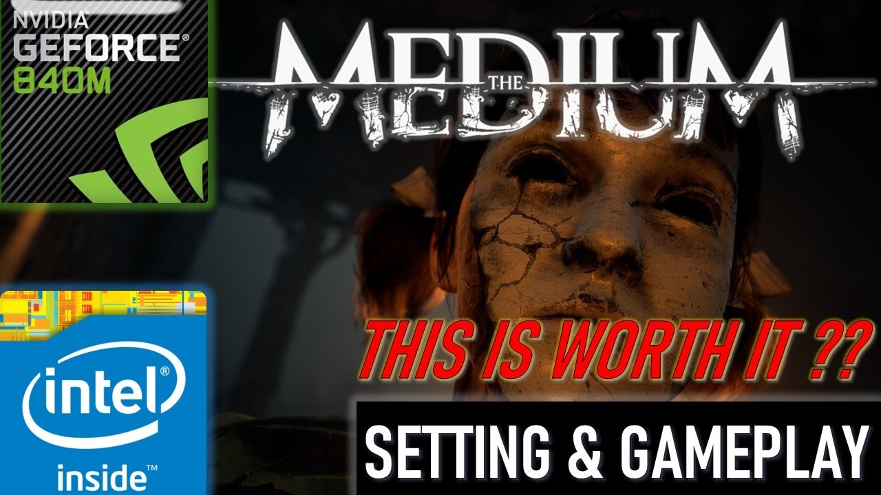 The Medium | Geforce 840M | Similar with 745M 750M 830M 930M 940M MX110