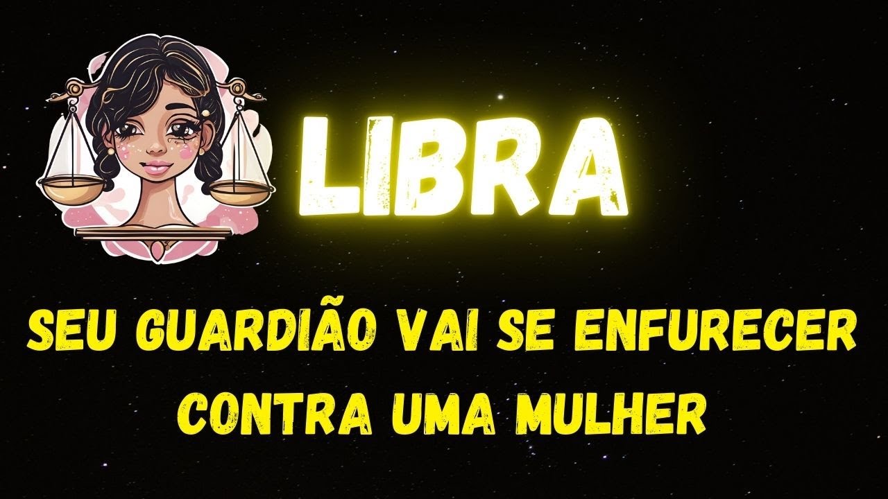 ♎️LIBRA😡SEU GUARDIÃO VAI SE ENFURECER CONTRA UMA MULHER...