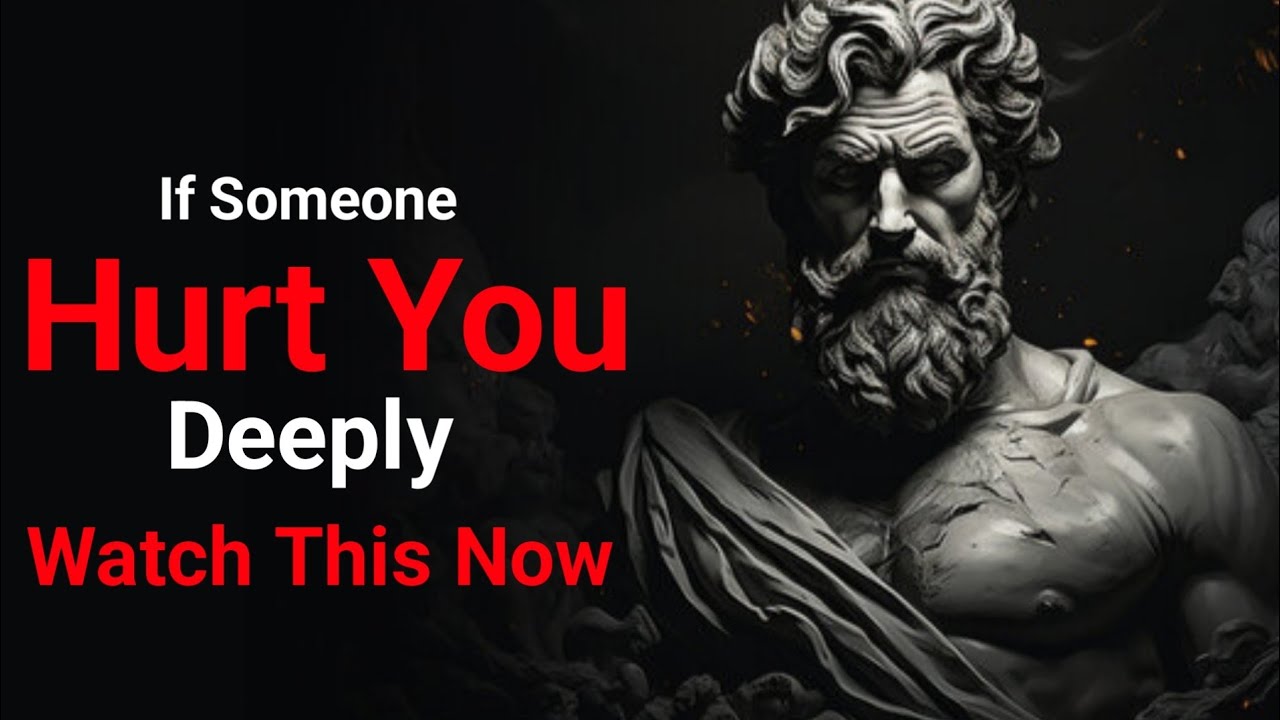 If Someone Hurt You Deeply, Watch This (Stoic Mindset )