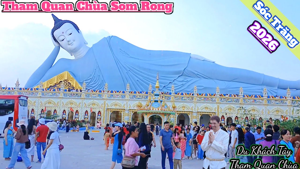 Tham quan Chùa Som Rong Sóc Trăng có tượng Phật nằm lớn nhất Miền Tây 2026