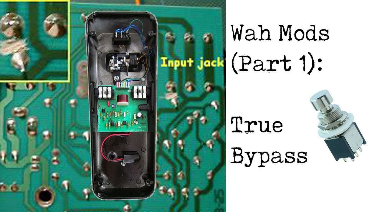 Wah Mods (Part 1): True Bypass