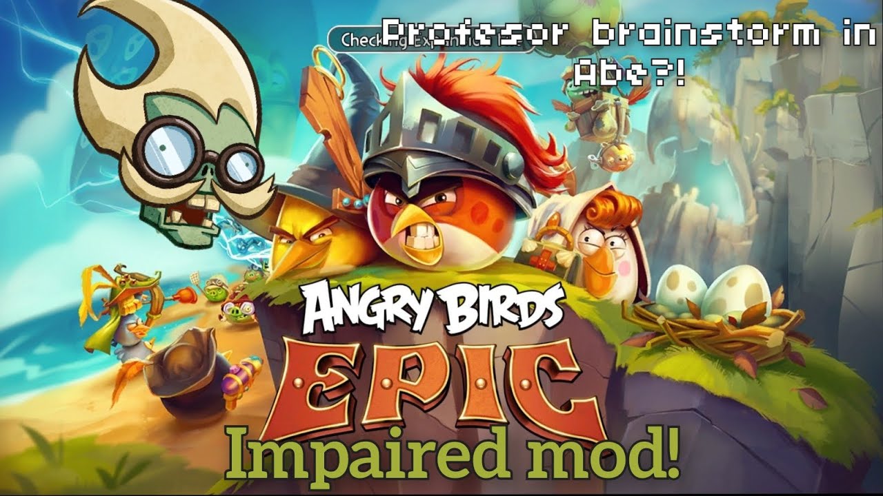 omg he's back! angry birds epic impaired 3.3.8 mod