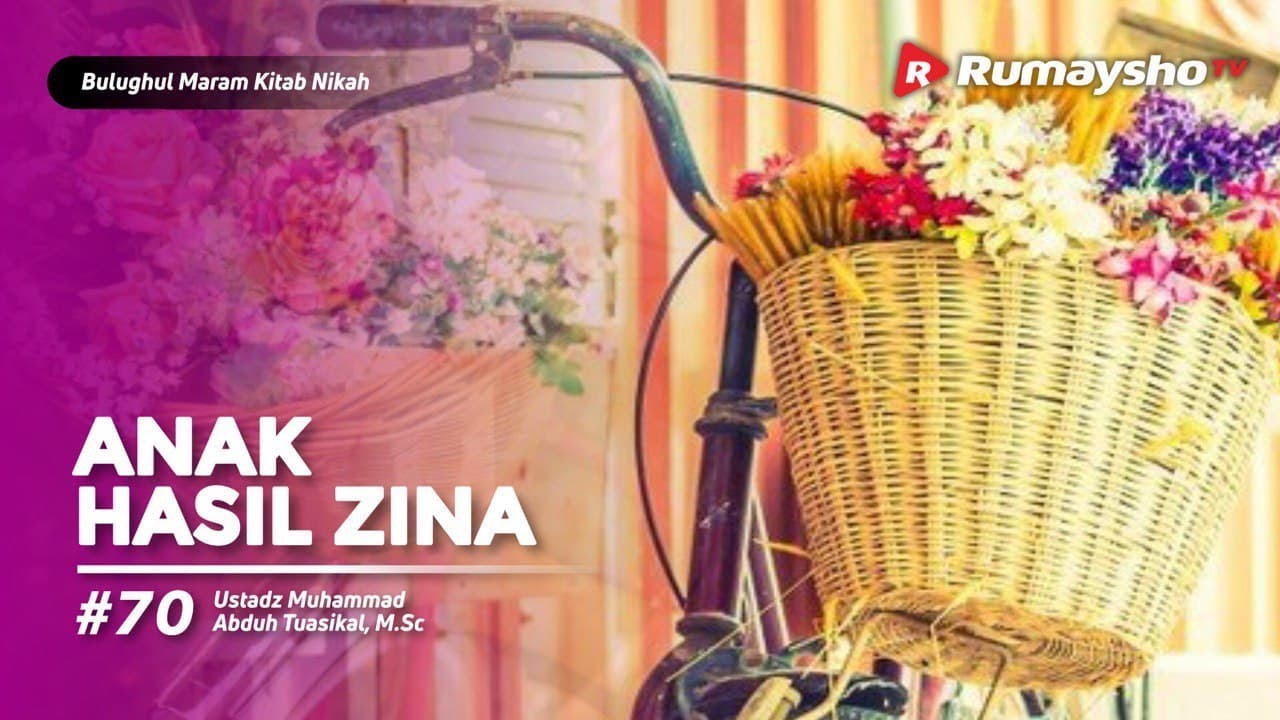 Bulughul Maram Nikah #70 : Status Anak Hasil Zina - Ustadz M Abduh Tuasikal