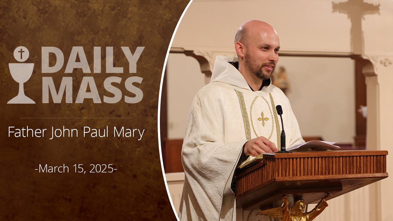 Catholic Daily Mass - Daily TV Mass - March 15, 2025