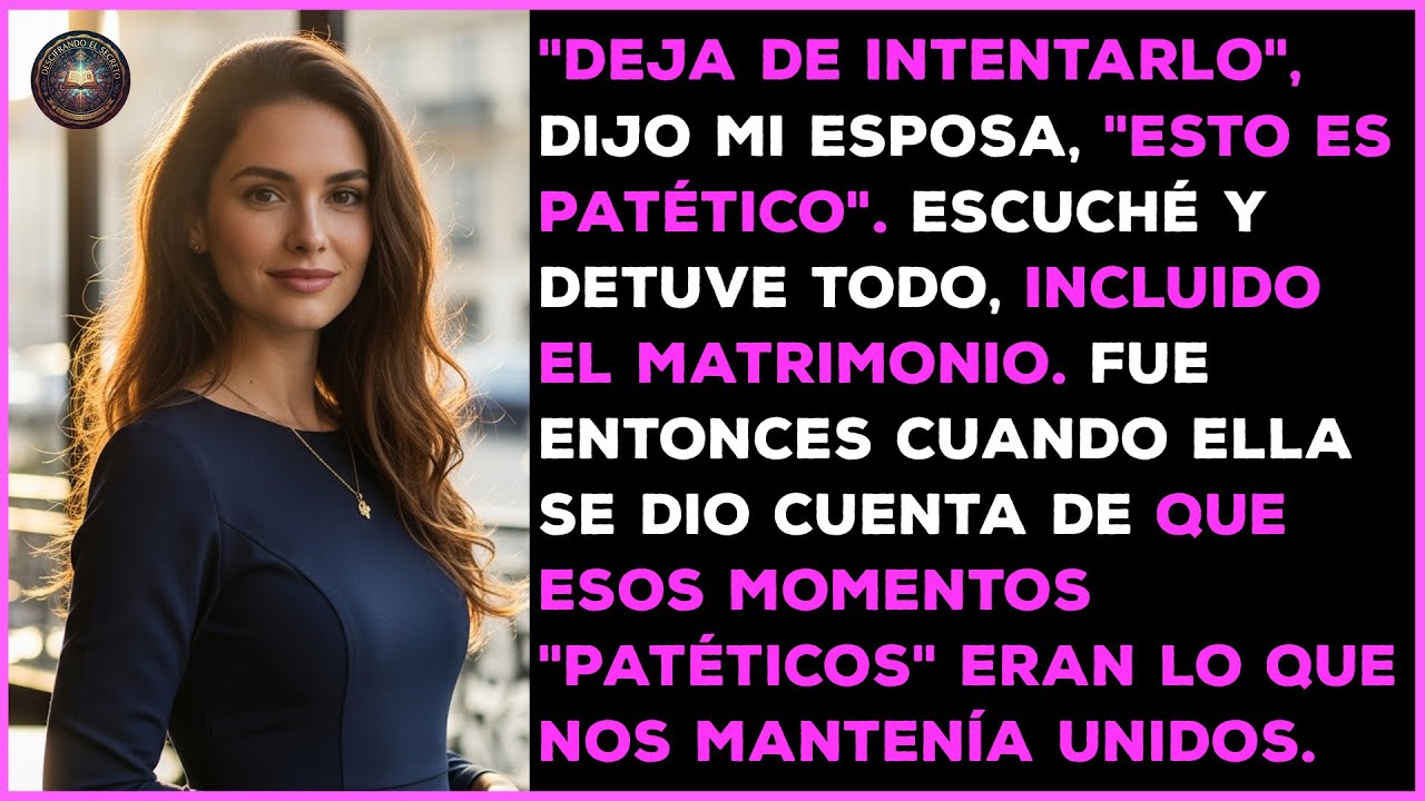 Mi esposa me dijo que dejara de intentar y mi calma le hizo ver el valor de mi esfuerzo.