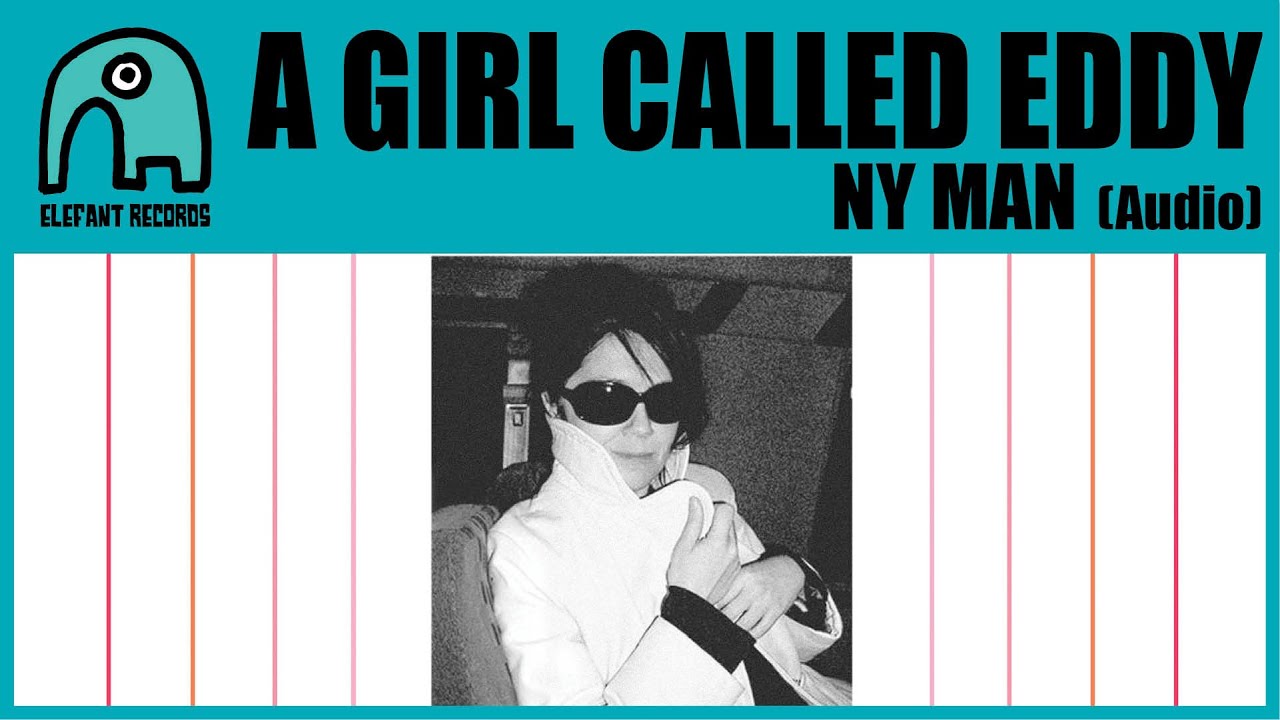 A GIRL CALLED EDDY - NY Man [Audio]