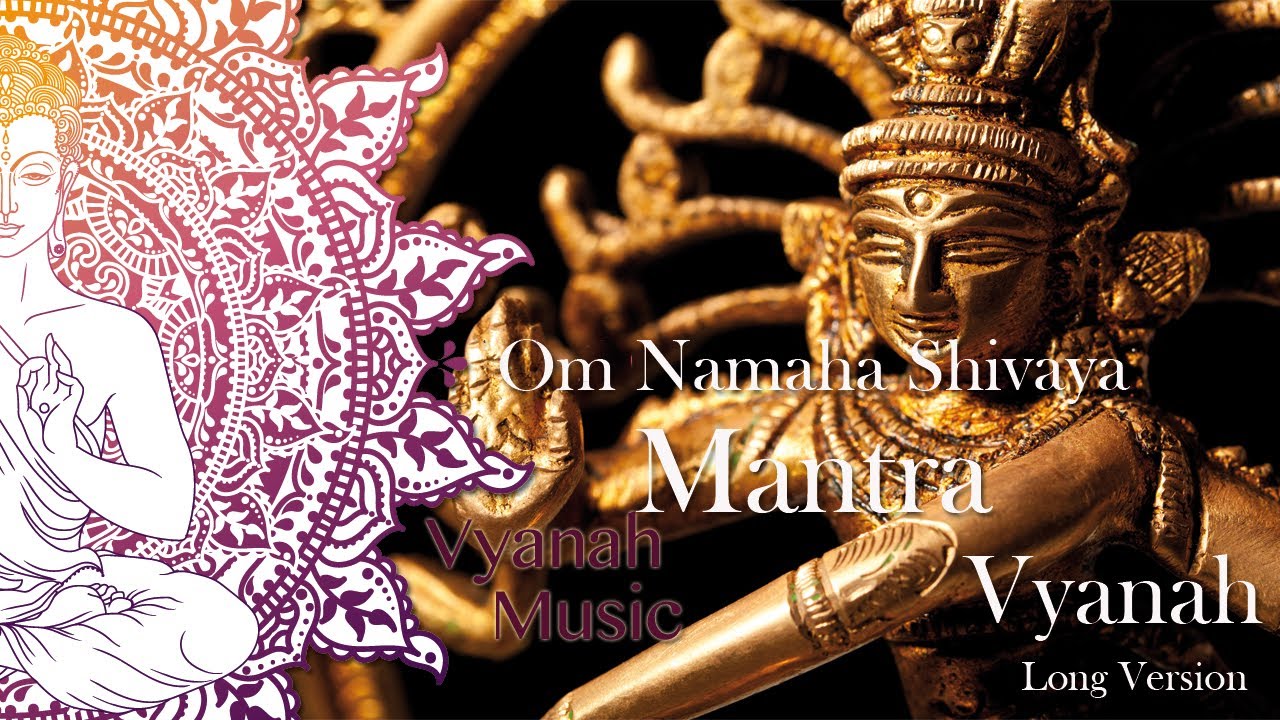 Mantra - Om Namaha Shivaya - Vyanah | long version | Most Powerful, Peaceful & Famous Mantra