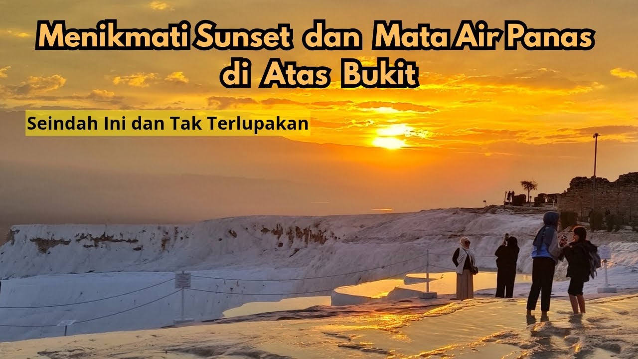 Wisata Menikmati Sunset dan Mata Air Panas di Atas Bukit. Indah Banget Gak Bisa Move On. 