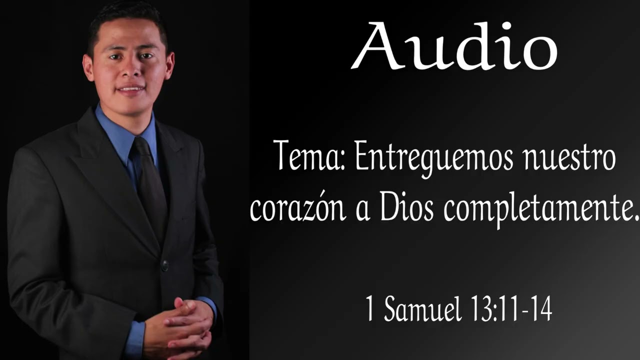 Entreguemos nuestro corazón a Dios completamente (1 Samuel  13: 11-14).