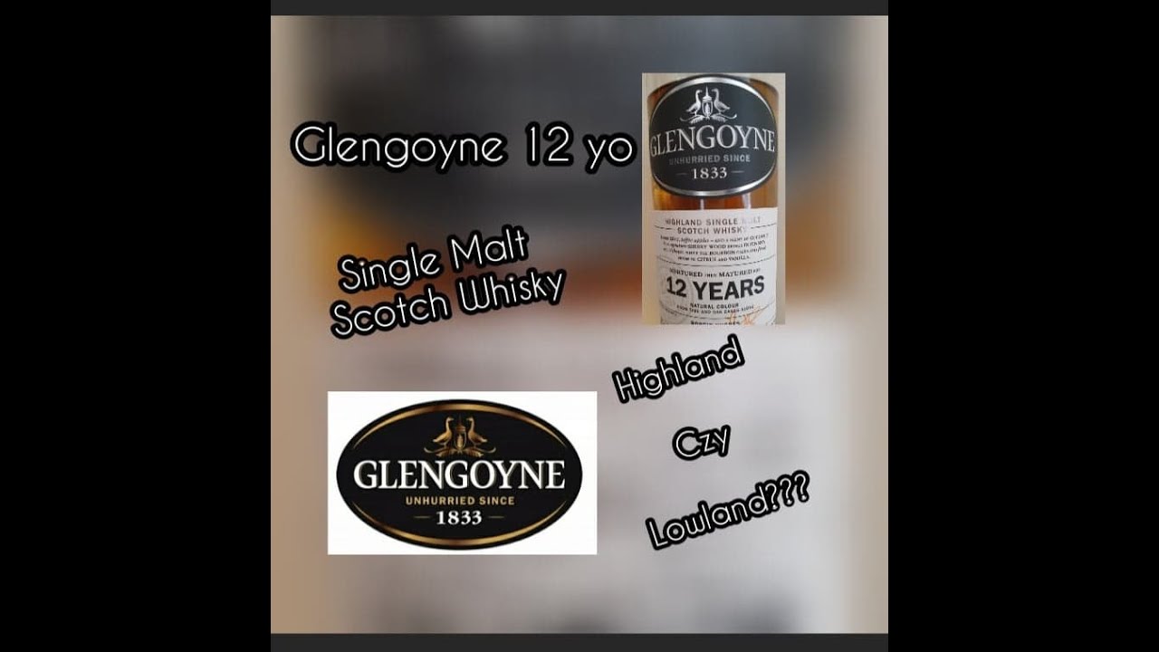 #3 GLENGOYNE 12 YO Single Malt Scotch Whisky - HIGHLAND czy LOWLAND???