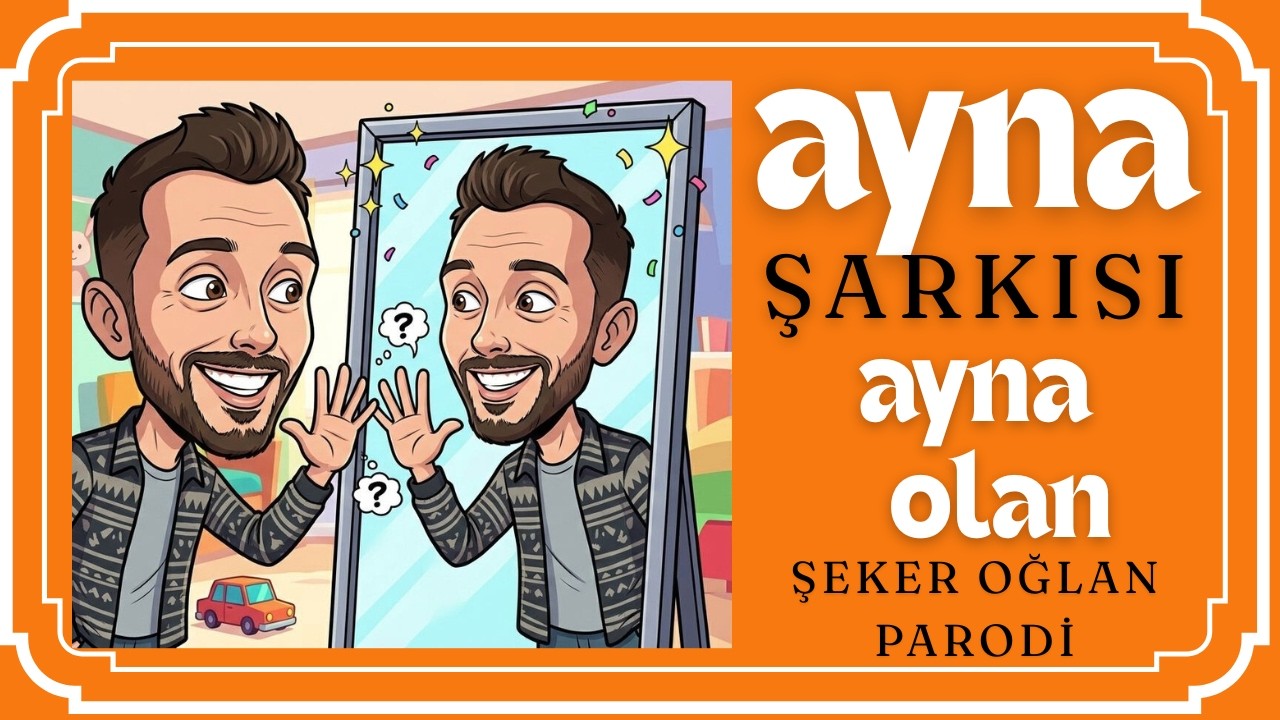 Aynalar Şarkısı - Ayna Olan (Şeker Oğlan Fen Parodi)