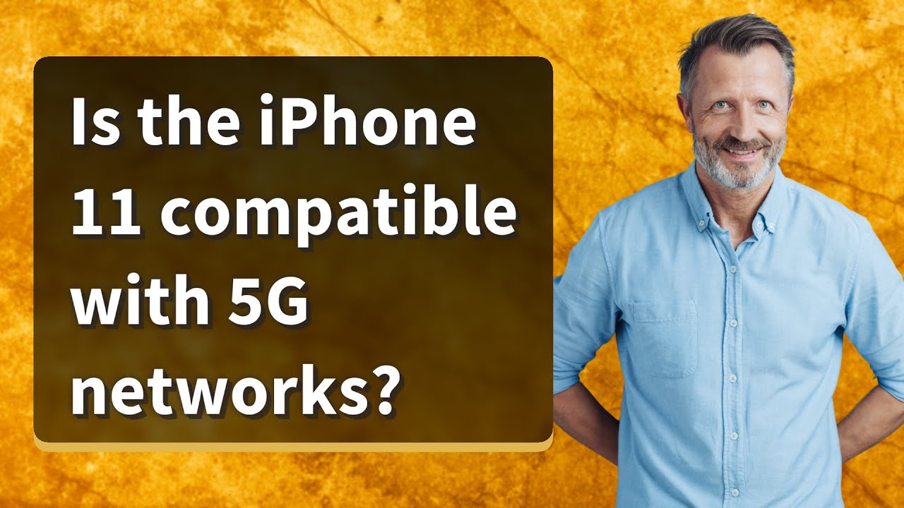 Is the iPhone 11 compatible with 5G networks?
