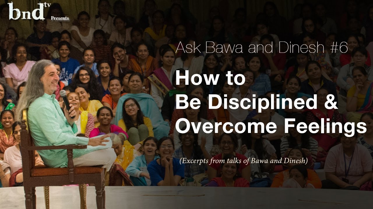How to Be Disciplined and Overcome Feelings : Ask Bawa and Dinesh 6