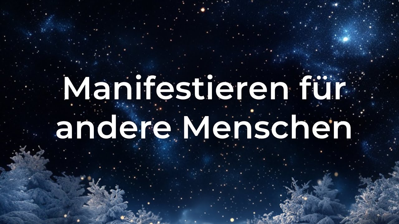 Manifestieren f&uuml;r andere Menschen?? 😳😍