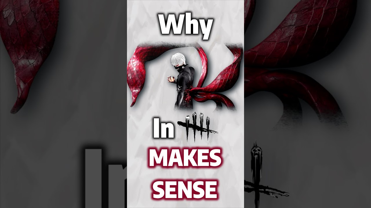 Why Kaneki In DBD Makes Sense