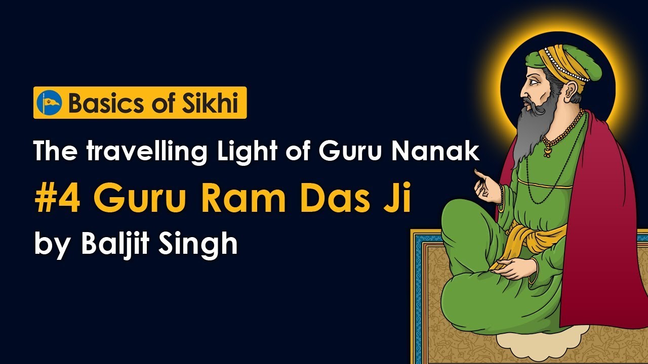 #4 Guru Ram Das Ji - The travelling Light of Guru Nanak by Baljit Singh