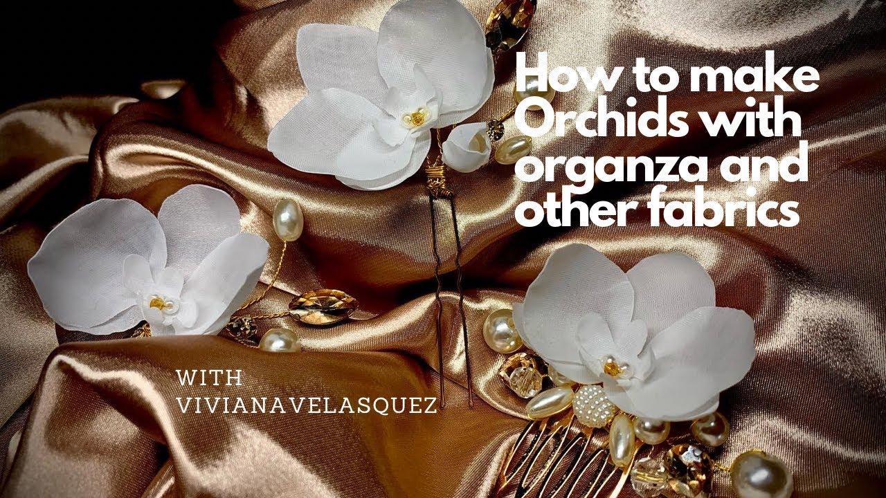How to make Orchids with organza and other fabrics/ como hacer Orquídeas con organza y más #howto